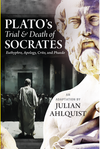 Plato's Trial and Death of Socrates - Four Dialogues - Ahlquist (OPTION 2B)